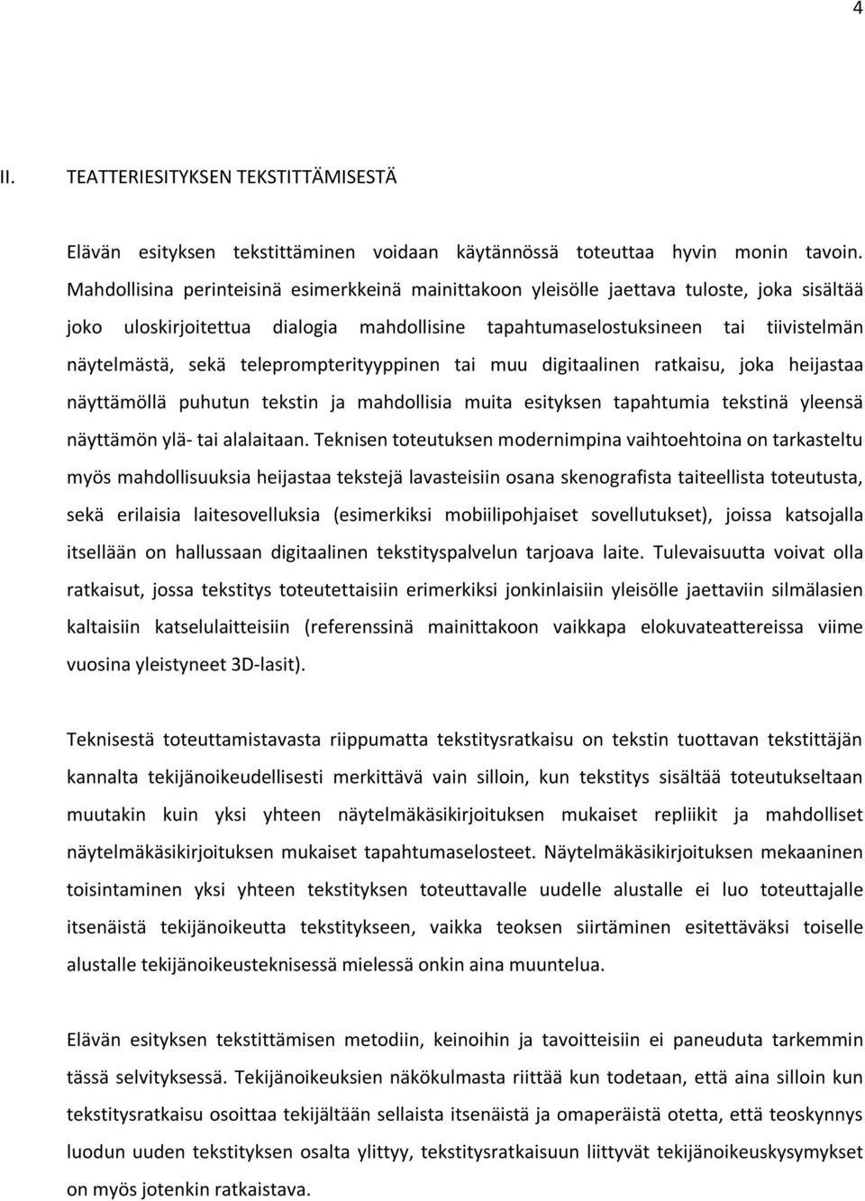 teleprompterityyppinen tai muu digitaalinen ratkaisu, joka heijastaa näyttämöllä puhutun tekstin ja mahdollisia muita esityksen tapahtumia tekstinä yleensä näyttämön ylä- tai alalaitaan.