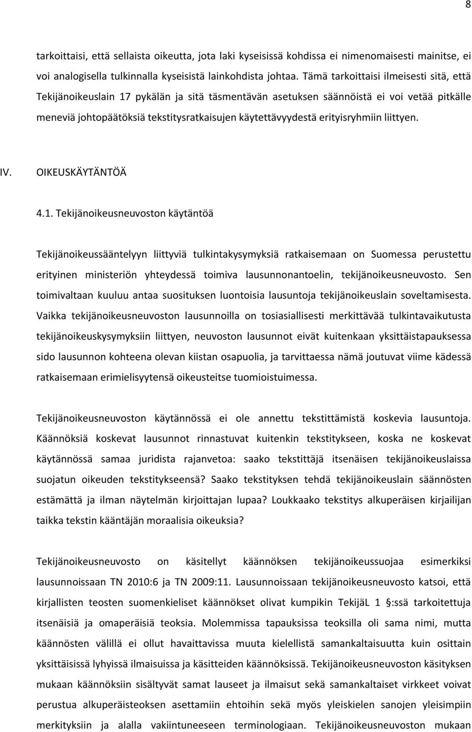 erityisryhmiin liittyen. IV. OIKEUSKÄYTÄNTÖÄ 4.1.