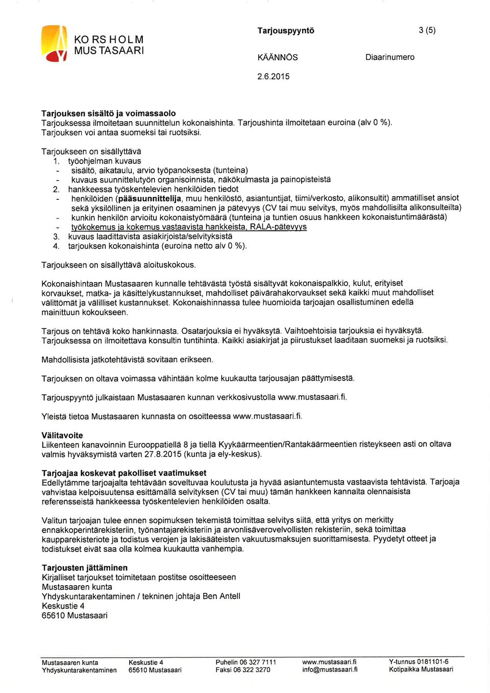 hankkeessa työskentelevien henkilöiden tiedot - henkilöiden (pääsuunnittelija, muu henkilöstö, asiantuntijat, tiimi/verkosto, alikonsultit) ammatilliset ansiot sekä yksilöllinen ja erityinen