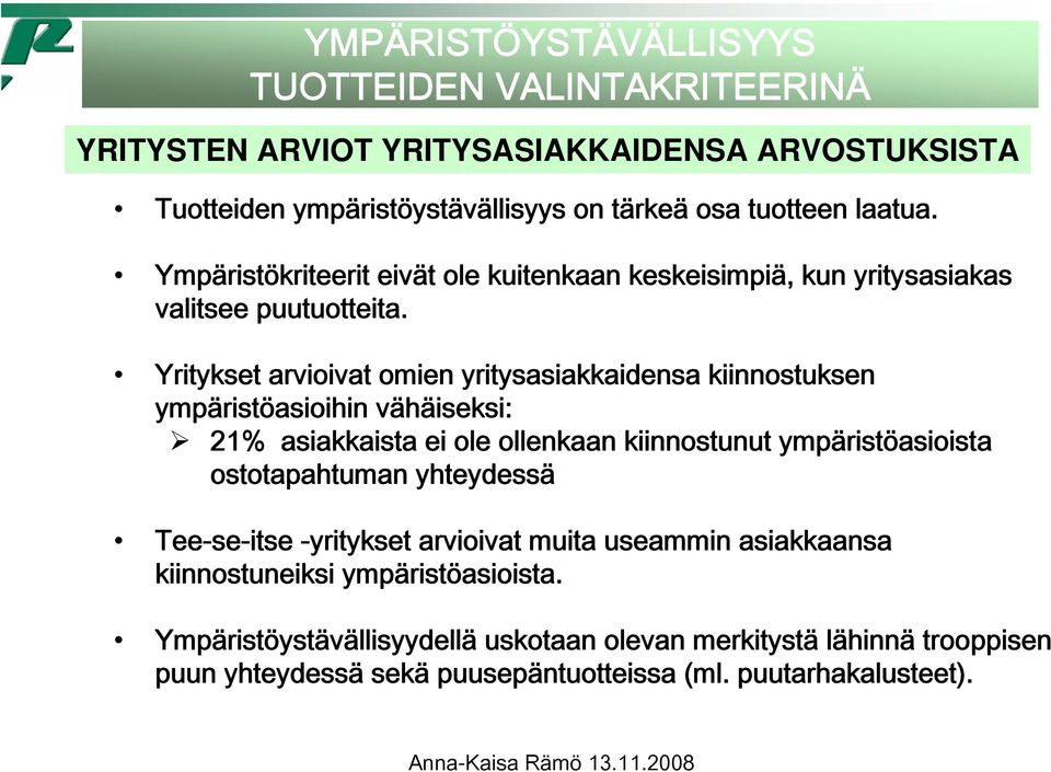 Yritykset arvioivat omien yritysasiakkaidensa kiinnostuksen ympäristöasioihin vähäiseksi: 21% asiakkaista ei ole ollenkaan kiinnostunut ympäristöasioista ostotapahtuman