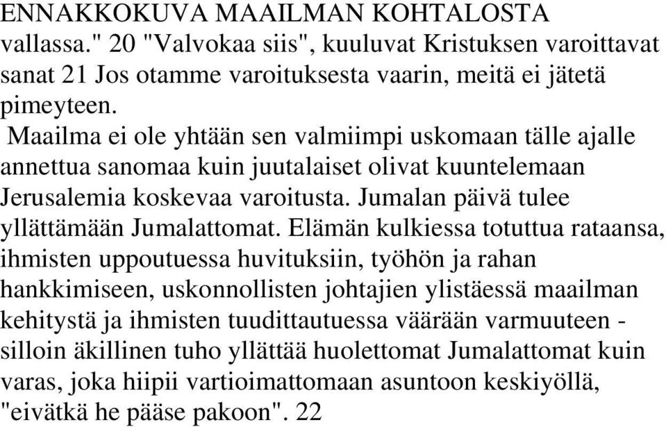 Jumalan päivä tulee yllättämään Jumalattomat.