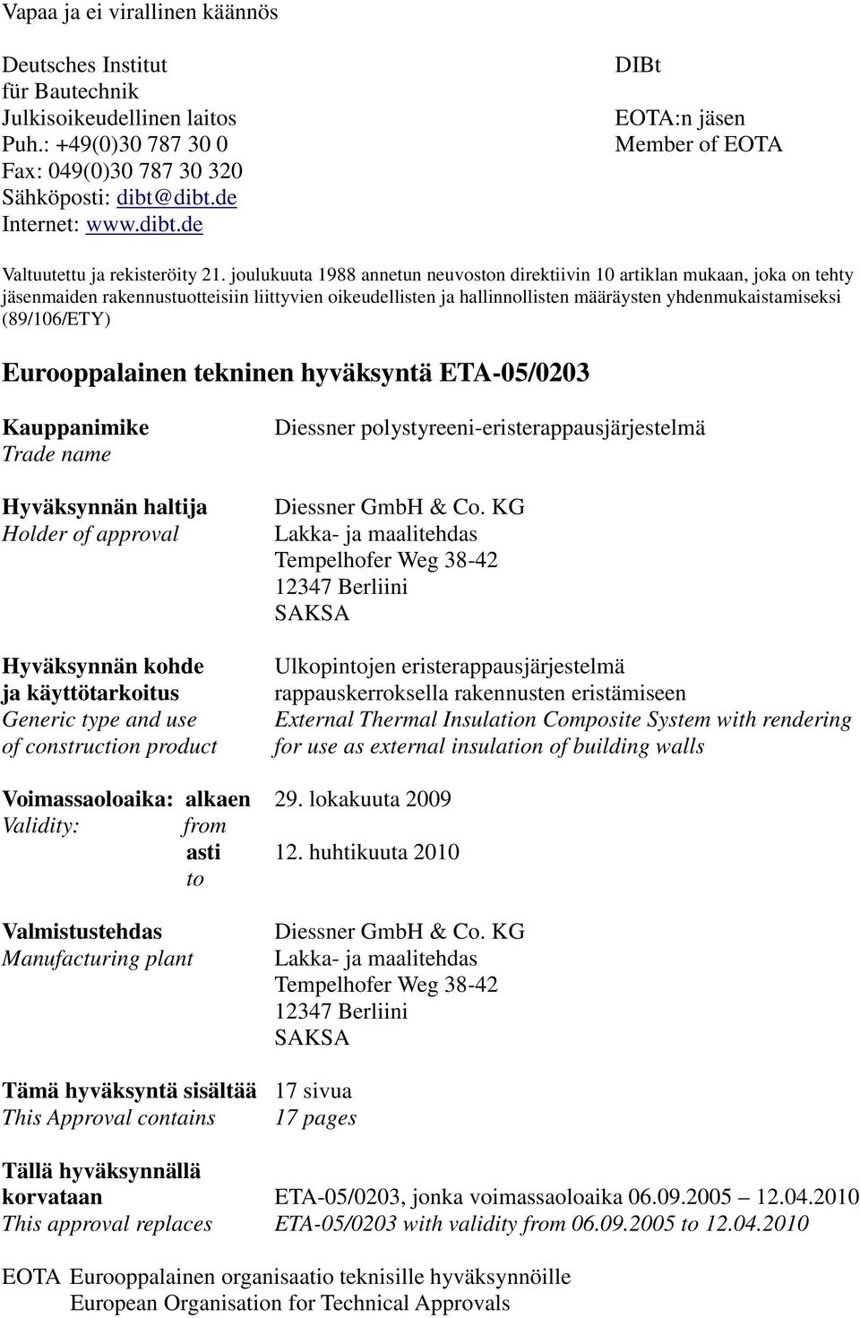 joulukuuta 1988 annetun neuvoston direktiivin 10 artiklan mukaan, joka on tehty jäsenmaiden rakennustuotteisiin liittyvien oikeudellisten ja hallinnollisten määräysten yhdenmukaistamiseksi