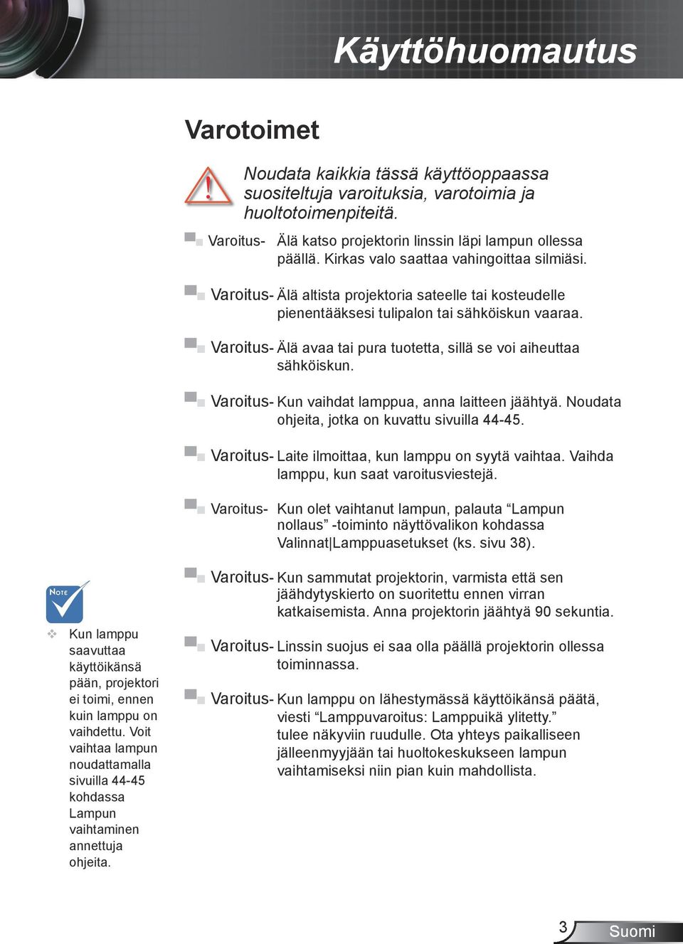 se.voi.aiheuttaa. sähköiskun..varoitus-..kun.vaihdat.lamppua,.anna.laitteen.jäähtyä..noudata. ohjeita,.jotka.on.kuvattu.sivuilla.44-45..varoitus-..laite.ilmoittaa,.kun.lamppu.on.syytä.vaihtaa..vaihda. lamppu,.