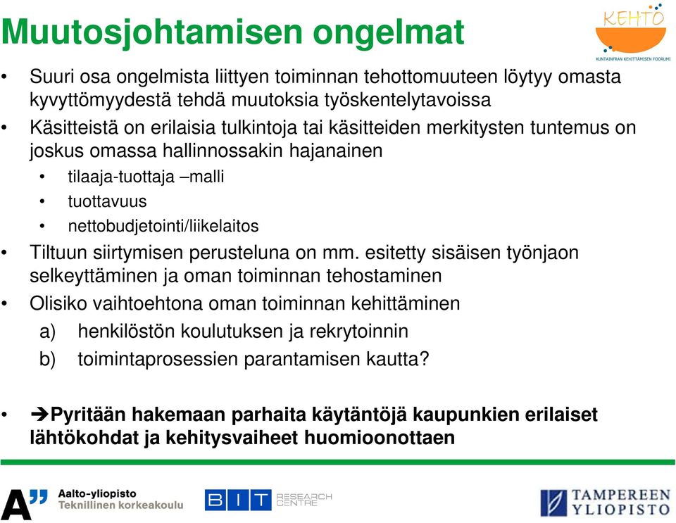 Tiltuun siirtymisen perusteluna on mm.