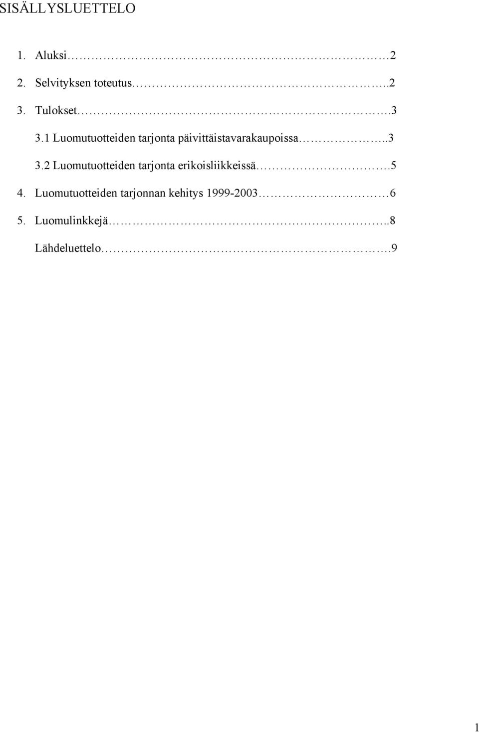 .3 3.2 Luomutuotteiden tarjonta erikoisliikkeissä.5 4.