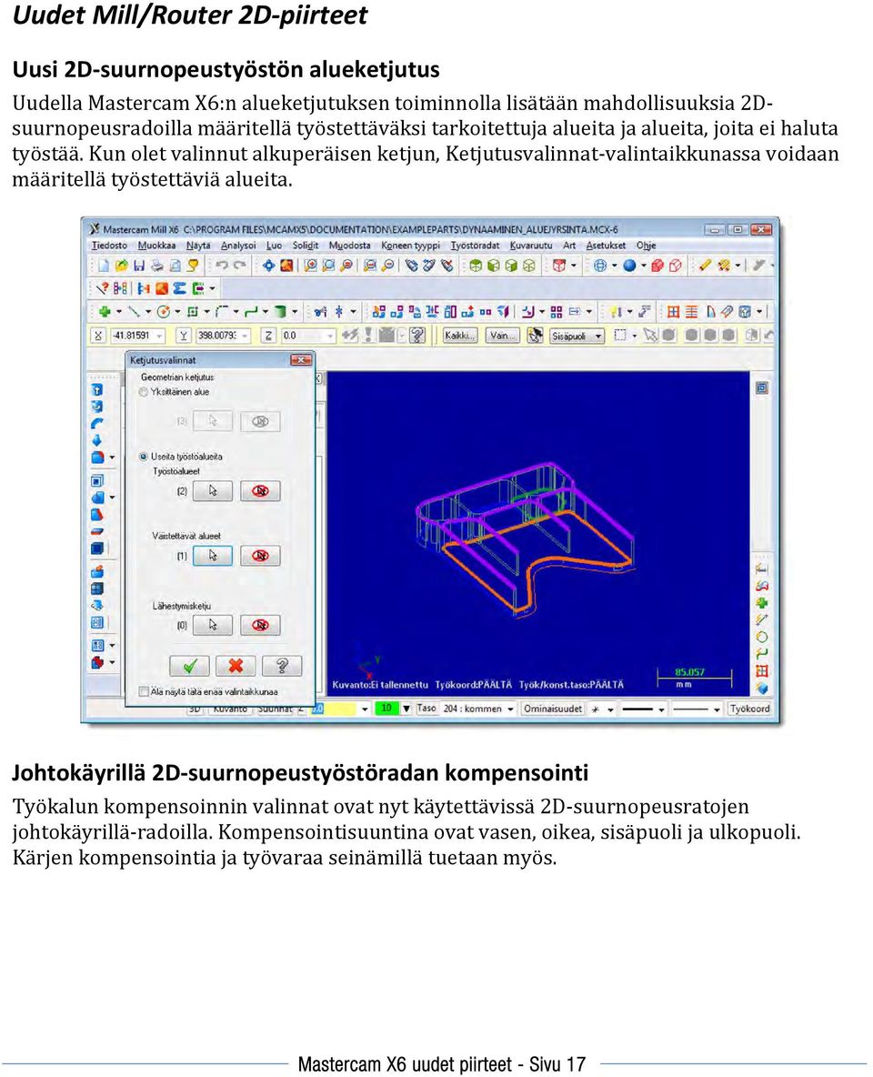 Kun olet valinnut alkuperäisen ketjun, Ketjutusvalinnat valintaikkunassa voidaan määritellä työstettäviä alueita.