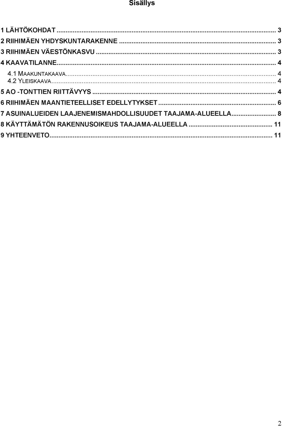 ..4 6 RIIHIMÄEN MAANTIETEELLISET EDELLYTYKSET.