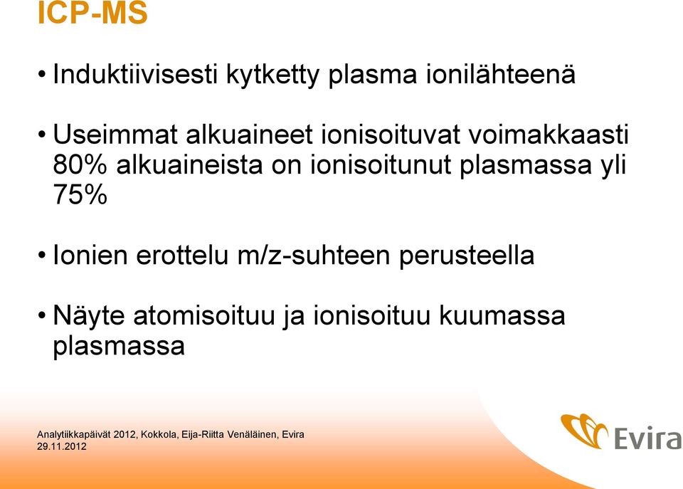 alkuaineista on ionisoitunut plasmassa yli 75% Ionien