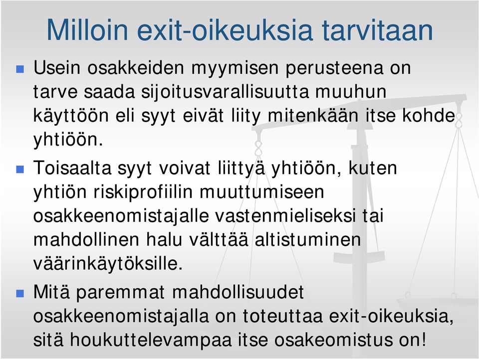 Toisaalta syyt voivat liittyä yhtiöön, kuten yhtiön riskiprofiilin muuttumiseen osakkeenomistajalle vastenmieliseksi
