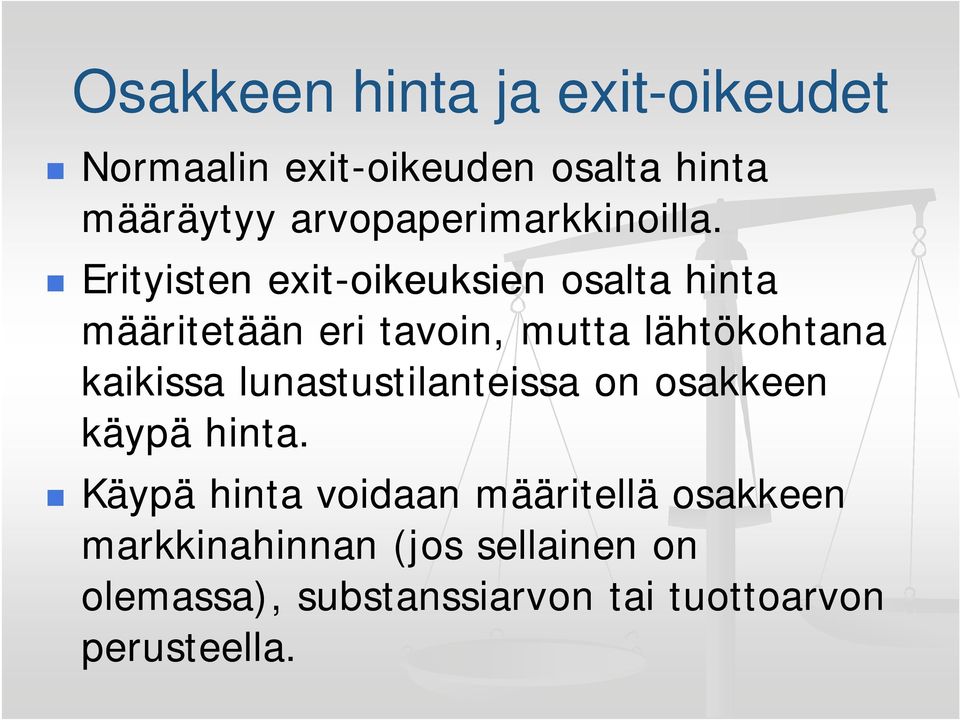 Erityisten exit-oikeuksien osalta hinta määritetään eri tavoin, mutta lähtökohtana kaikissa