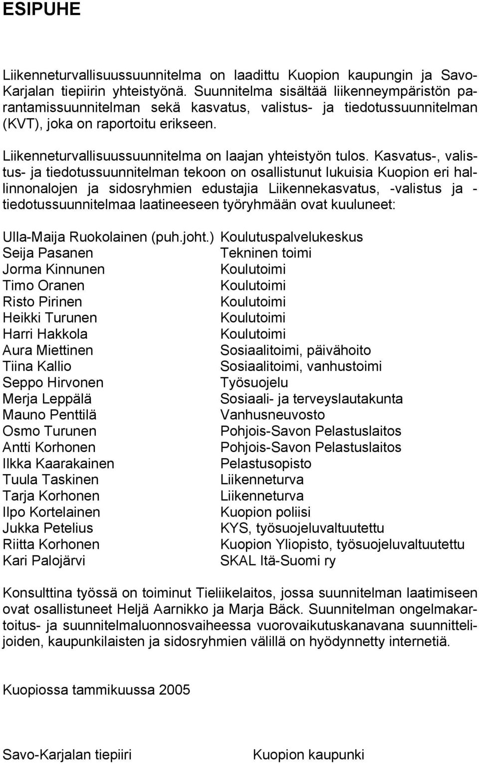 Liikenneturvallisuussuunnitelma on laajan yhteistyön tulos.