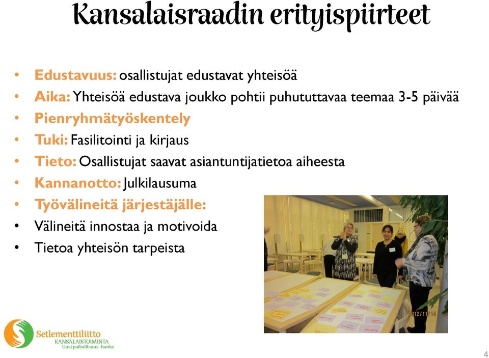 Tieto: Osallistujat saavat asiantuntijatietoa aiheesta Kannanotto: Julkilausuma