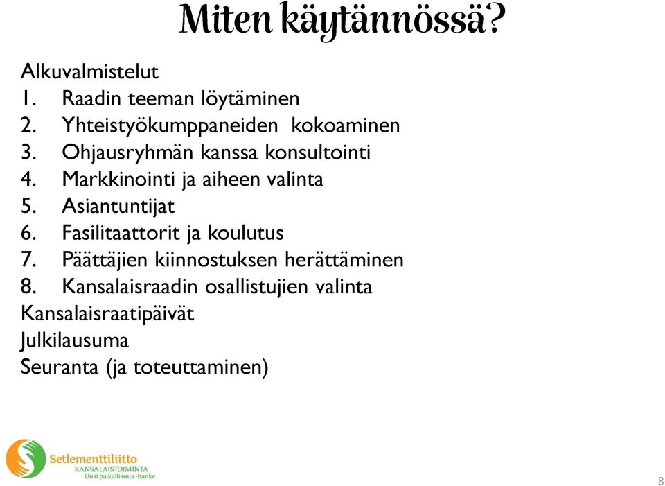 Fasilitaattorit ja koulutus 7. Päättäjien kiinnostuksen herättäminen 8.