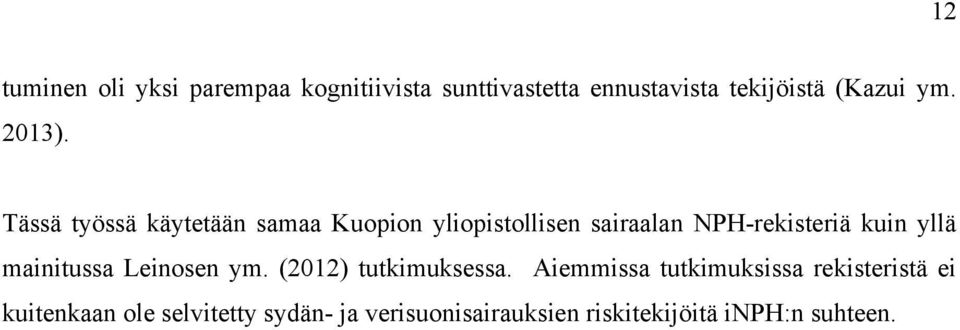 Tässä työssä käytetään samaa Kuopion yliopistollisen sairaalan NPH-rekisteriä kuin yllä