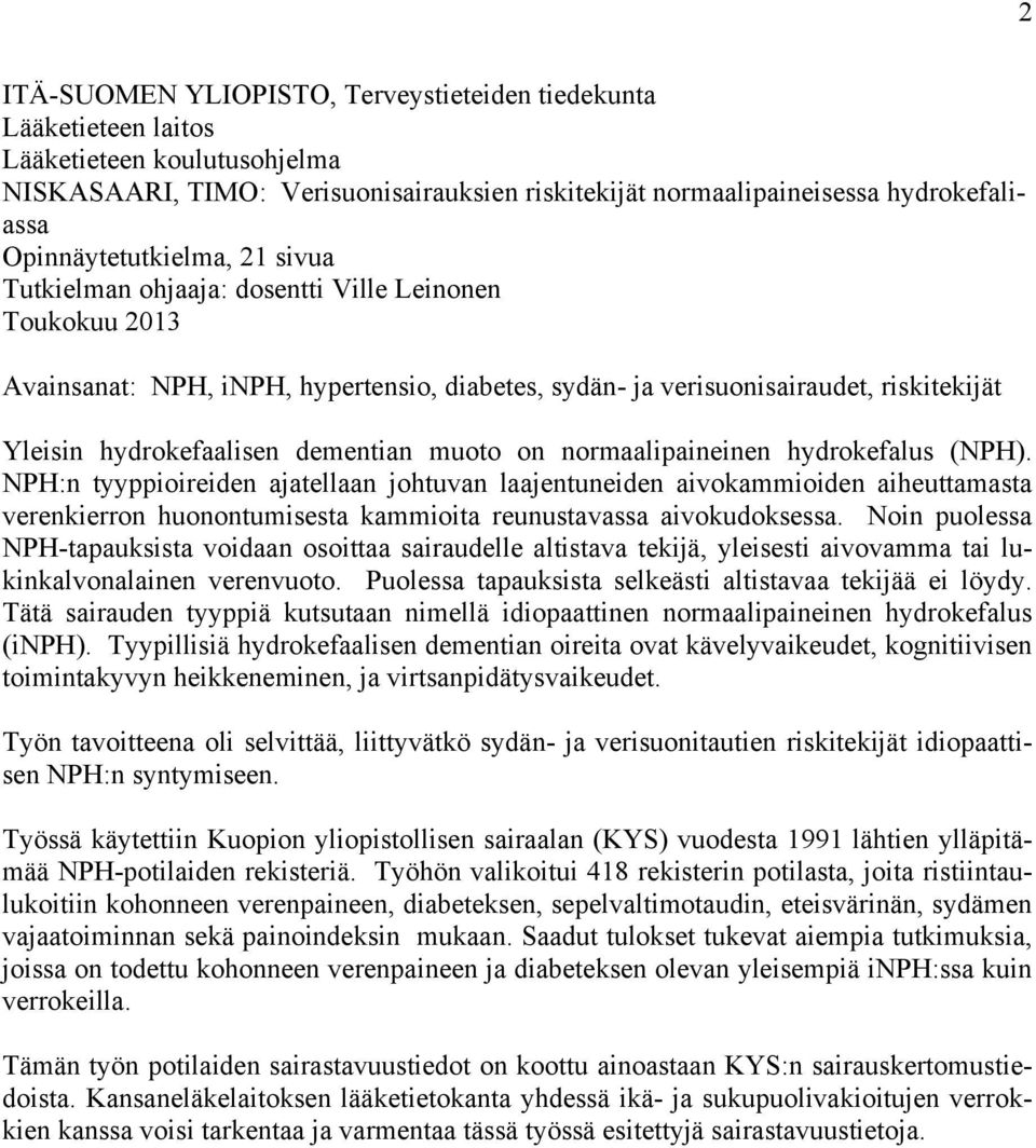 dementian muoto on normaalipaineinen hydrokefalus (NPH).