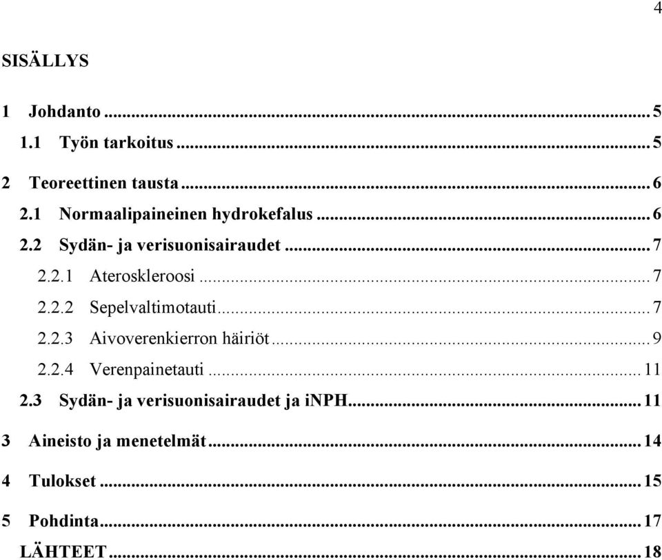 .. 7 2.2.2 Sepelvaltimotauti... 7 2.2.3 Aivoverenkierron häiriöt... 9 2.2.4 Verenpainetauti... 11 2.
