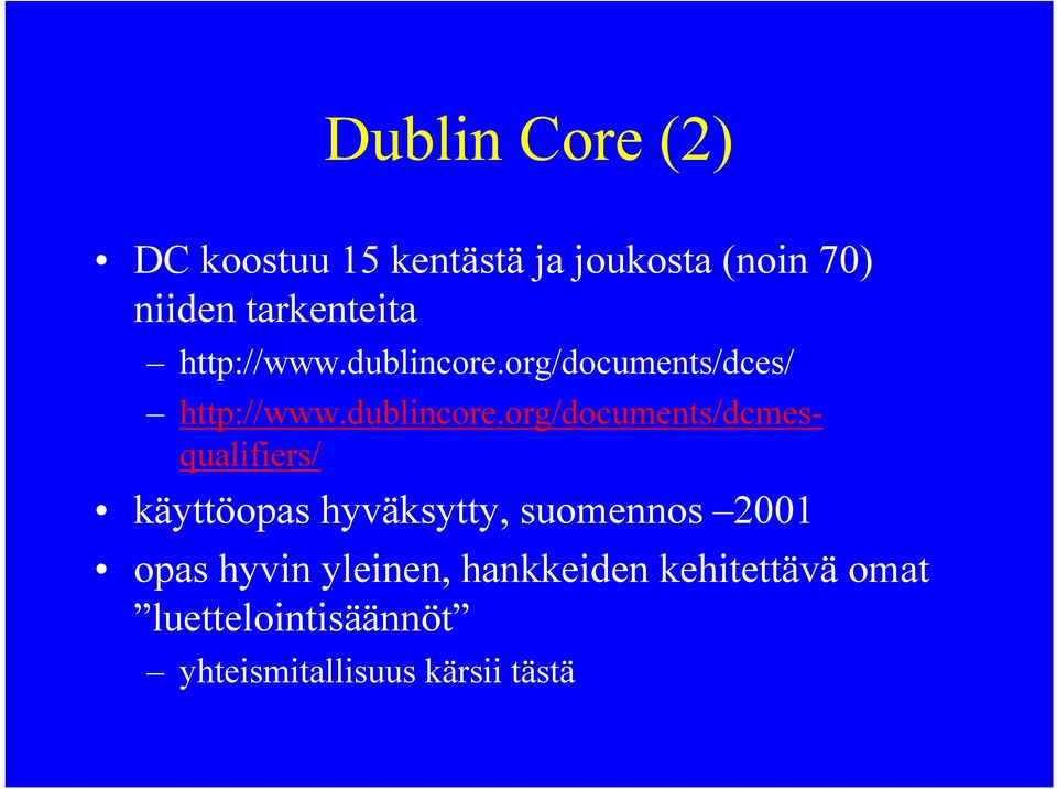 org/documents/dces/ http://www.dublincore.