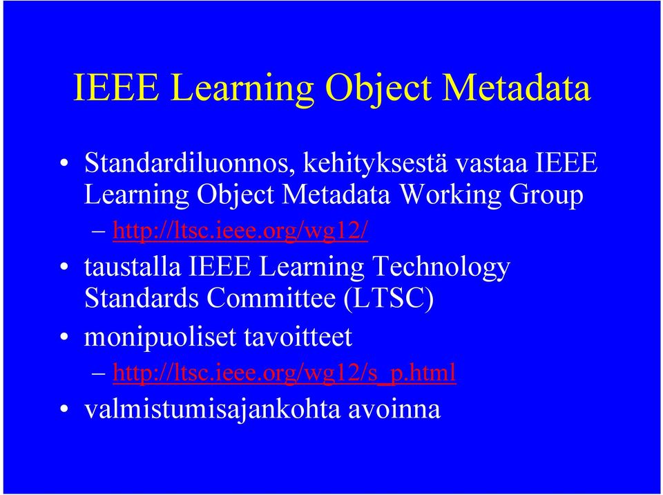 org/wg12/ taustalla IEEE Learning Technology Standards Committee (LTSC)