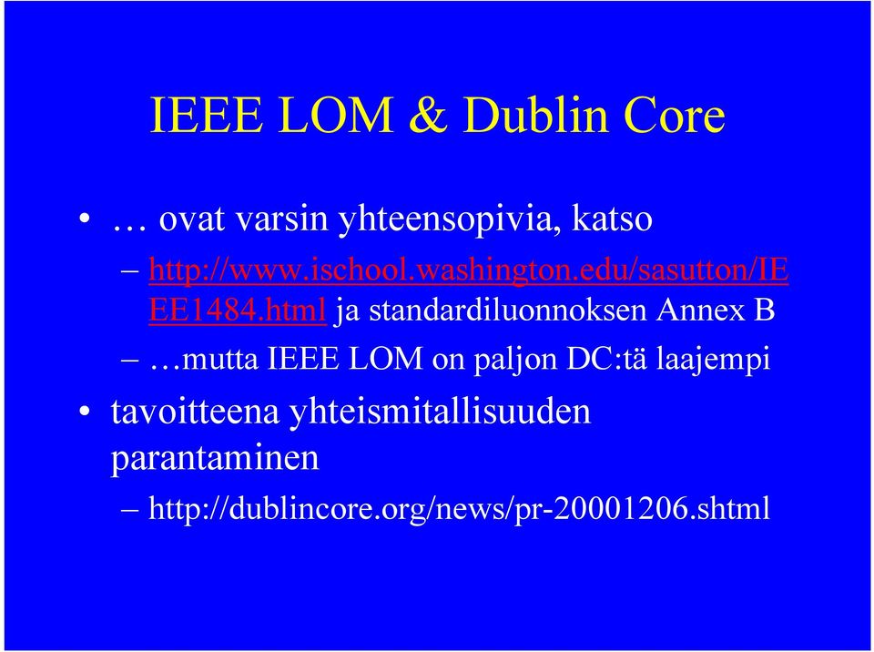 html ja standardiluonnoksen Annex B mutta IEEE LOM on paljon DC:tä