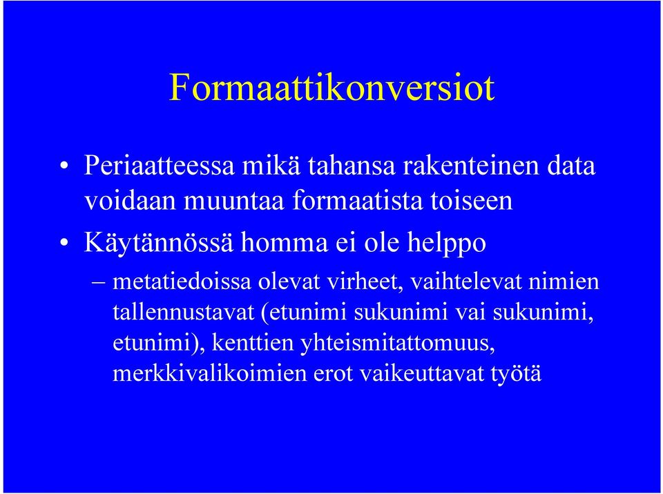 olevat virheet, vaihtelevat nimien tallennustavat (etunimi sukunimi vai