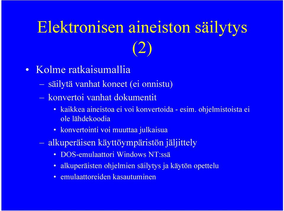 ohjelmistoista ei ole lähdekoodia konvertointi voi muuttaa julkaisua alkuperäisen