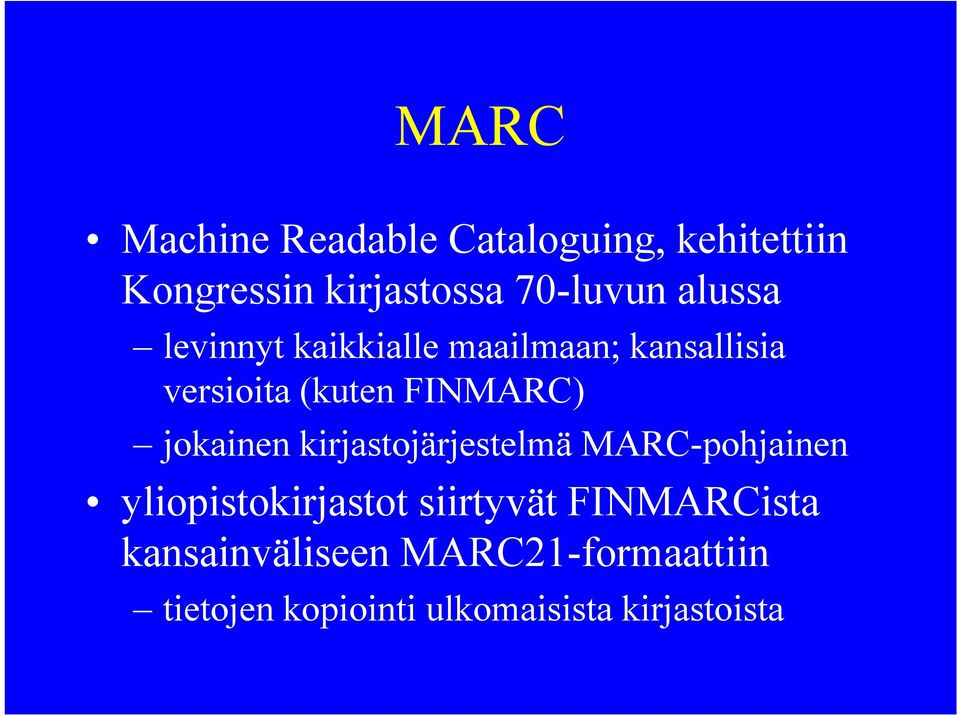 jokainen kirjastojärjestelmä MARC-pohjainen yliopistokirjastot siirtyvät