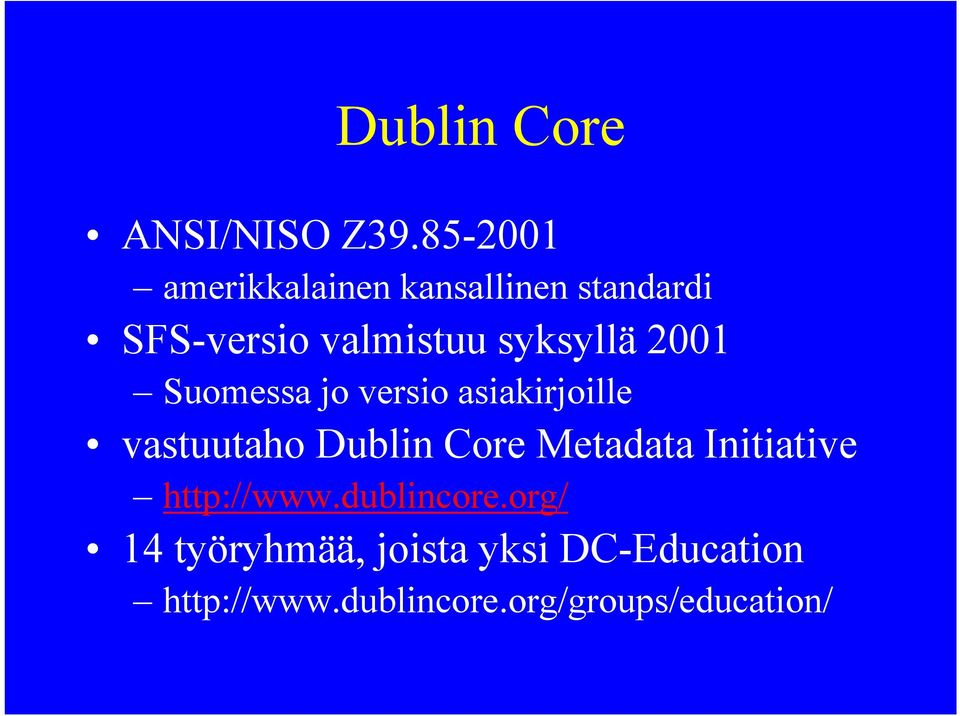 syksyllä 2001 Suomessa jo versio asiakirjoille vastuutaho Dublin Core