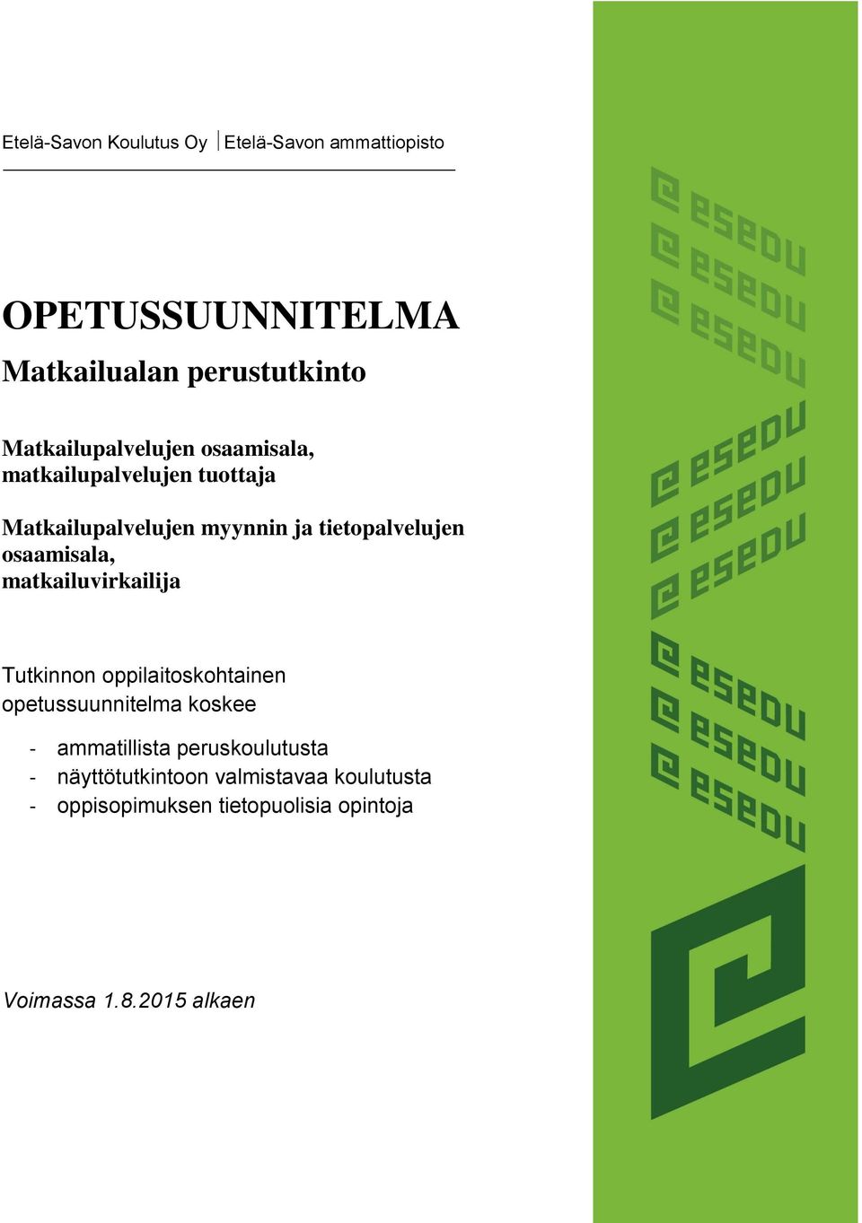 osaamisala, matkailuvirkailija Tutkinnon oppilaitoskohtainen opetussuunnitelma koskee - ammatillista