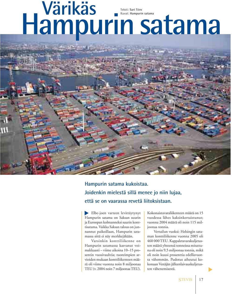 Vaikka Saksan talous on junnannut paikoillaan, Hampurin satamassa siitä ei näy merkkejäkään.