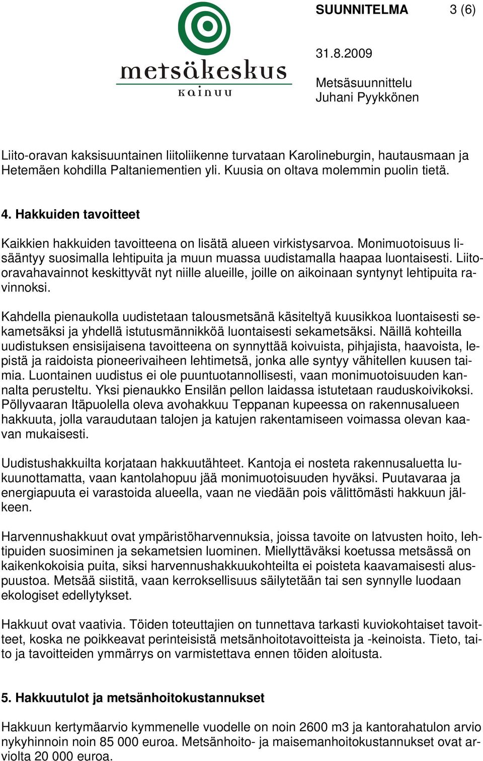 Liitooravahavainnot keskittyvät nyt niille alueille, joille on aikoinaan syntynyt lehtipuita ravinnoksi.