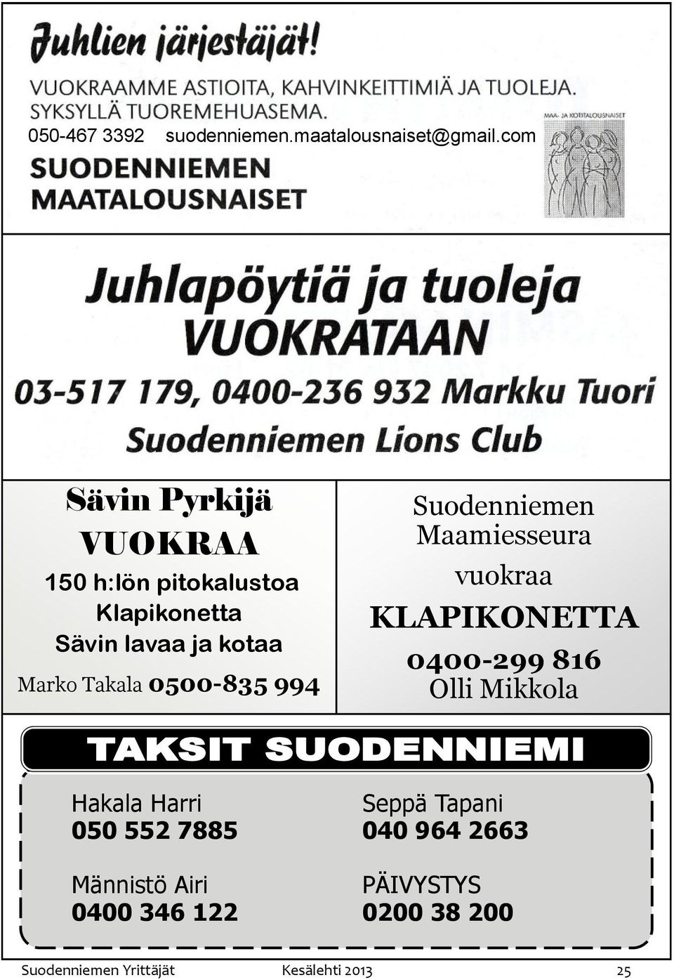 0500-835 994 Suodenniemen Maamiesseura vuokraa KLAPIKONETTA 0400-299 816 Olli Mikkola TAKSIT