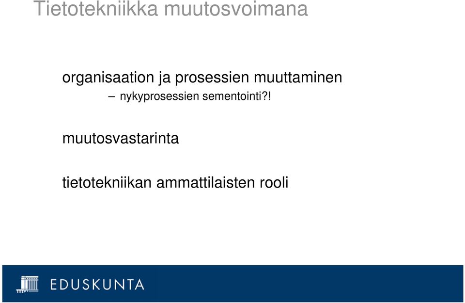 muuttaminen nykyprosessien