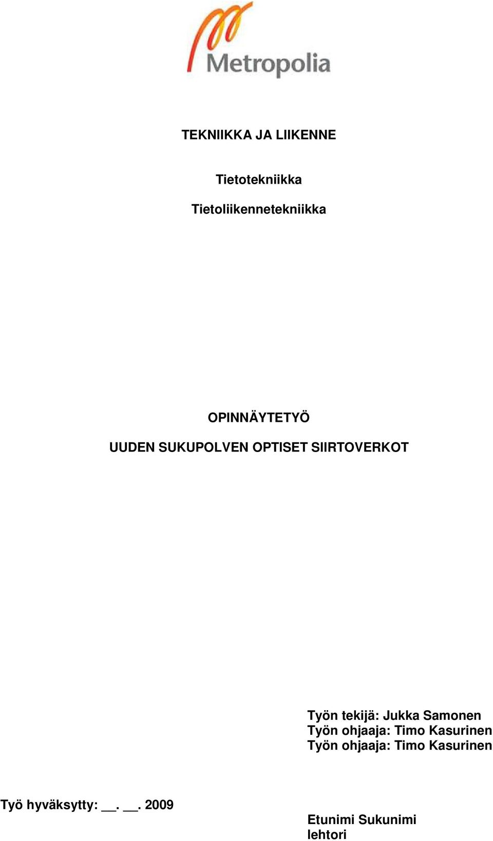 tekijä: Jukka Samonen Työn ohjaaja: Timo Kasurinen Työn