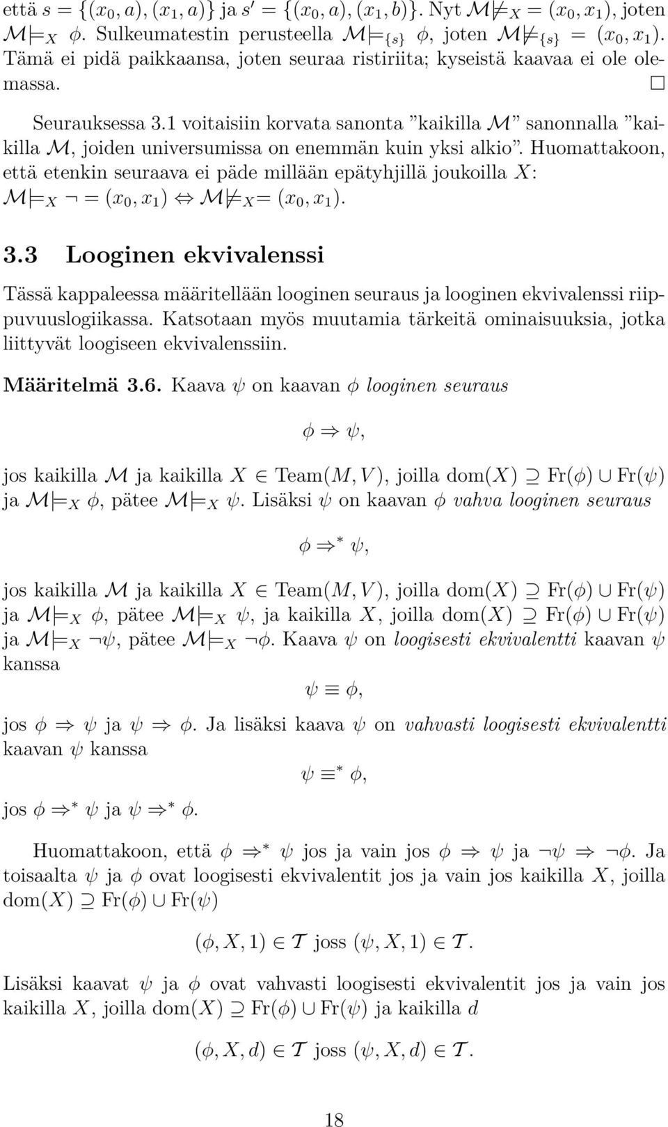 1 voitaisiin korvata sanonta kaikilla M sanonnalla kaikilla M, joiden universumissa on enemmän kuin yksi alkio.