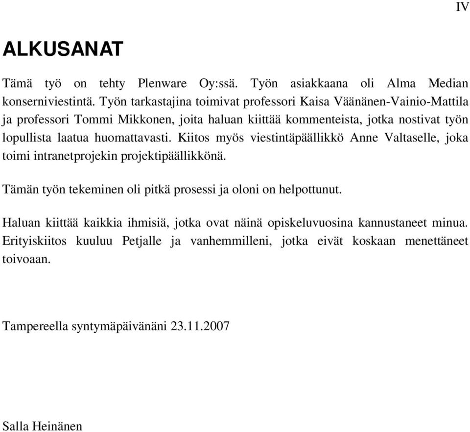 laatua huomattavasti. Kiitos myös viestintäpäällikkö Anne Valtaselle, joka toimi intranetprojekin projektipäällikkönä.