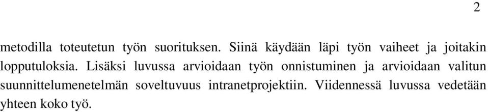 Lisäksi luvussa arvioidaan työn onnistuminen ja arvioidaan valitun