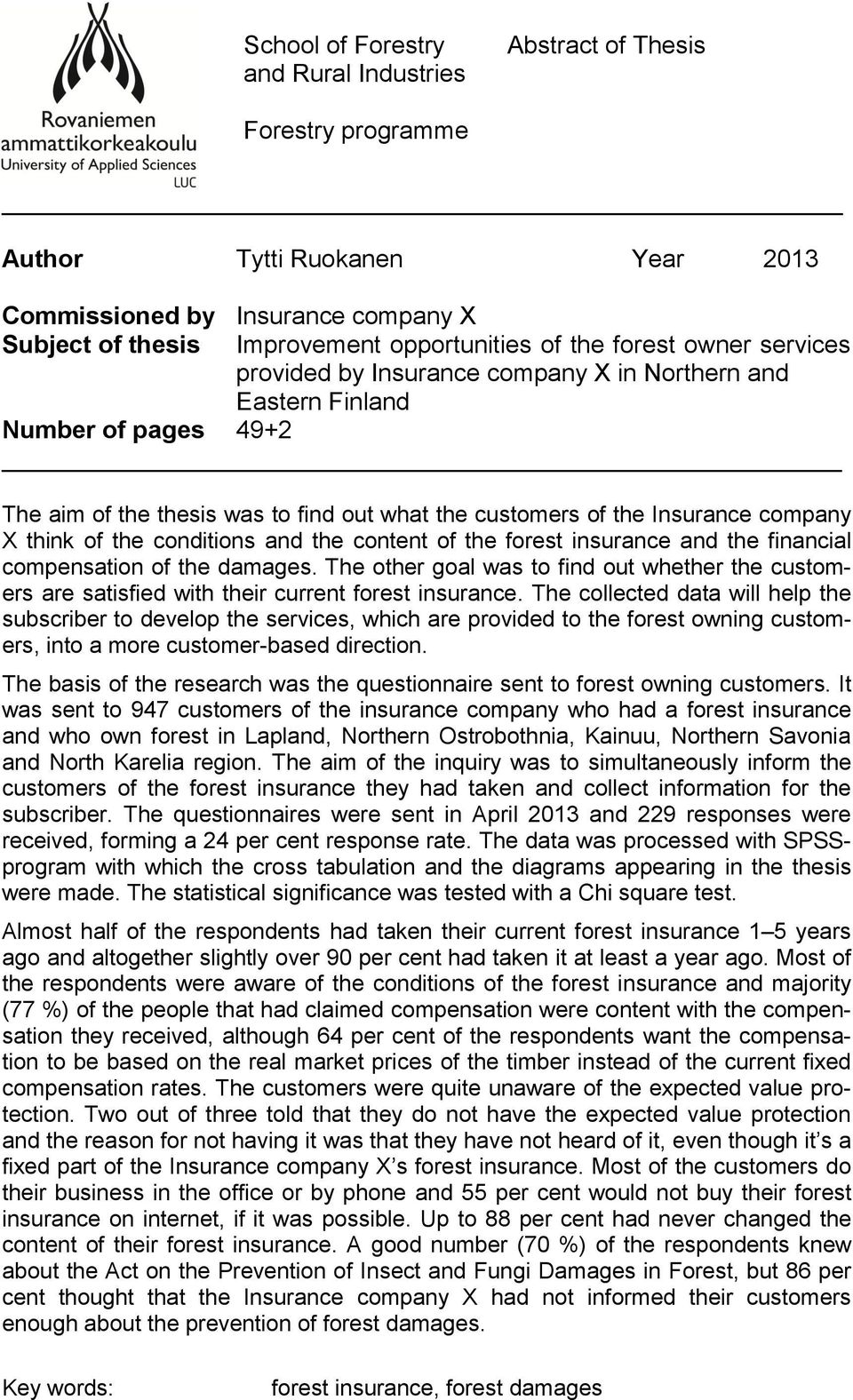 the conditions and the content of the forest insurance and the financial compensation of the damages.