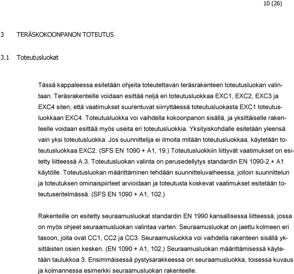 Toteutusluokka voi vaihdella kokoonpanon sisällä, ja yksittäiselle rakenteelle voidaan esittää myös useita eri toteutusluokkia. Yksityiskohdalle esitetään yleensä vain yksi toteutusluokka.