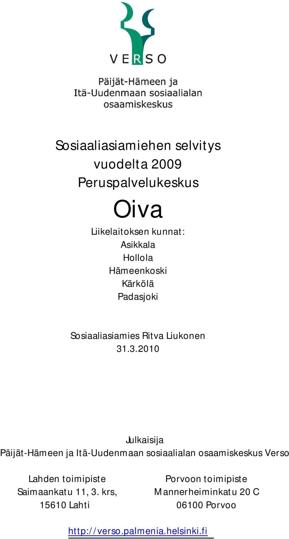 .3.2010 Julkaisija Päijät-Hämeen ja Itä-Uudenmaan sosiaalialan osaamiskeskus Verso Lahden