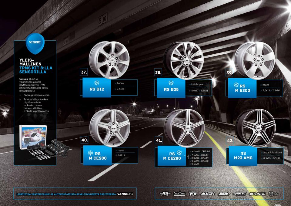 RS b12 >> 7,5x16 b25 m e300 >> 7,0x15 >> 7,5x16 Nopea ja helppo asentaa.