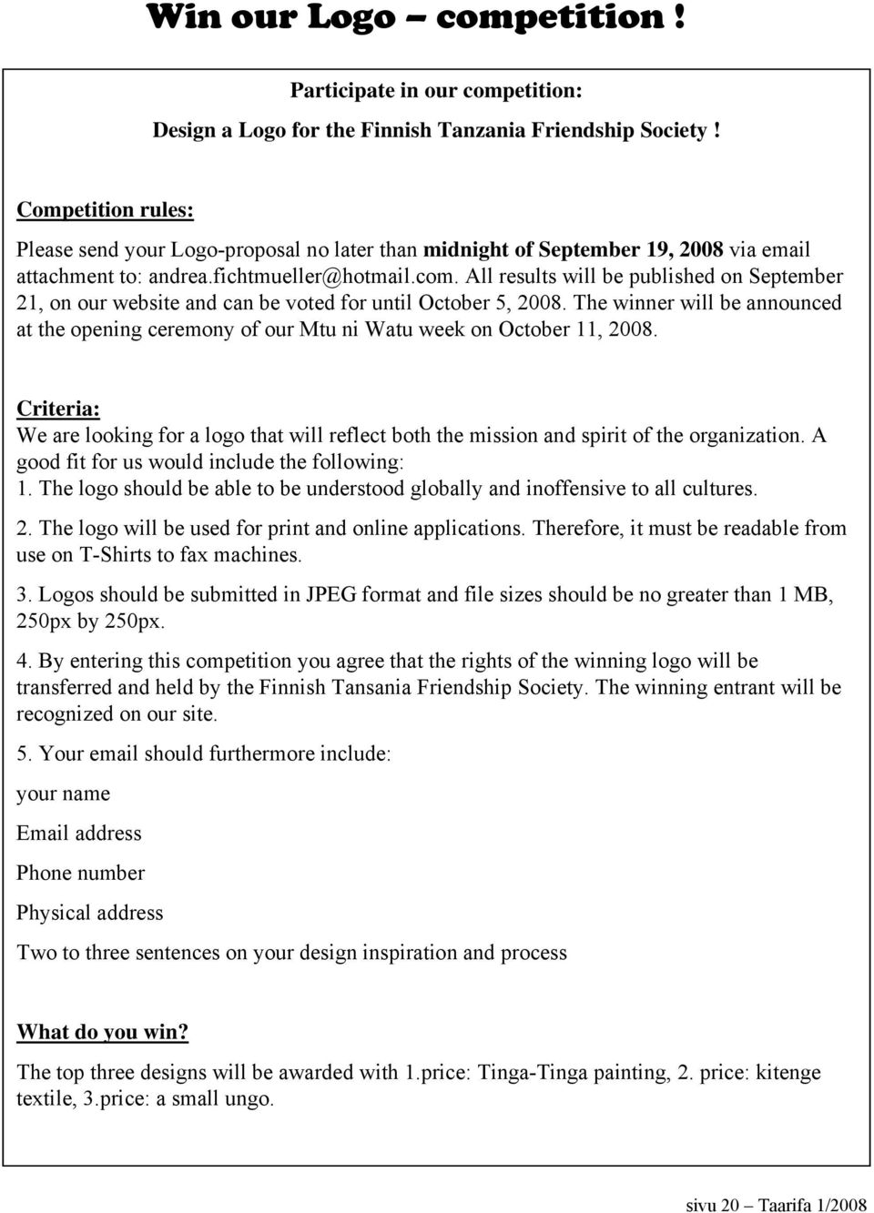 All results will be published on September 21, on our website and can be voted for until October 5, 2008.