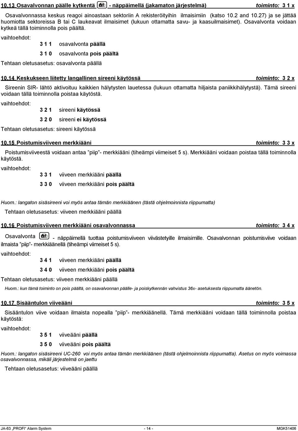 3 1 1 osavalvonta päällä 3 1 0 osavalvonta pois päältä Tehtaan oletusasetus: osavalvonta päällä 10.