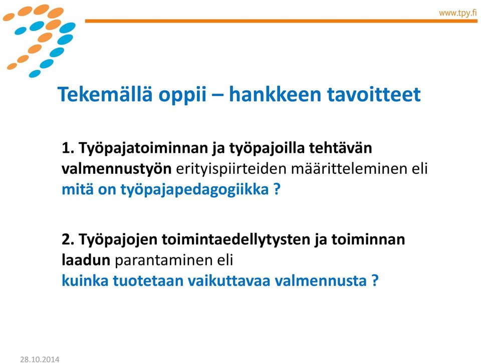 erityispiirteiden määritteleminen eli mitä on työpajapedagogiikka? 2.