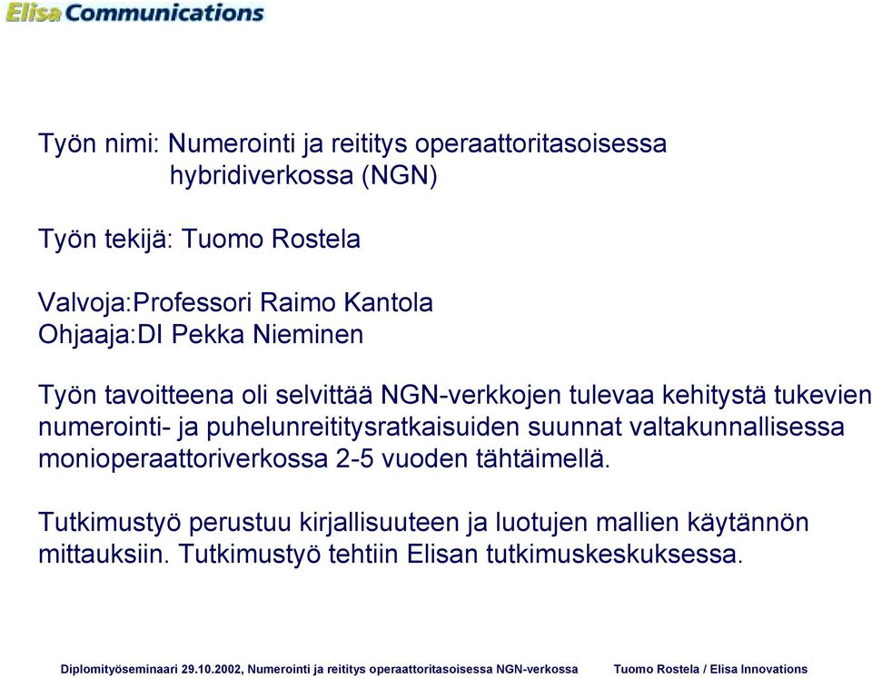 kehitystä tukevien numerointi- ja puhelunreititysratkaisuiden suunnat valtakunnallisessa monioperaattoriverkossa 2-5