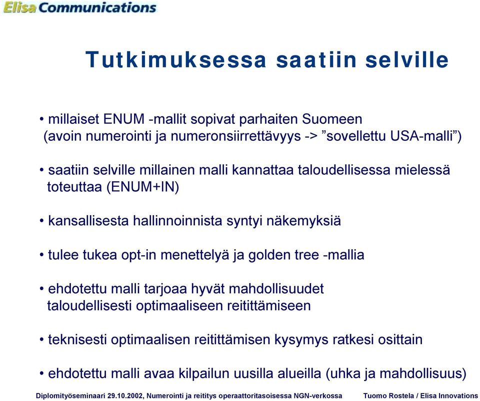 näkemyksiä tulee tukea opt-in menettelyä ja golden tree -mallia ehdotettu malli tarjoaa hyvät mahdollisuudet taloudellisesti optimaaliseen