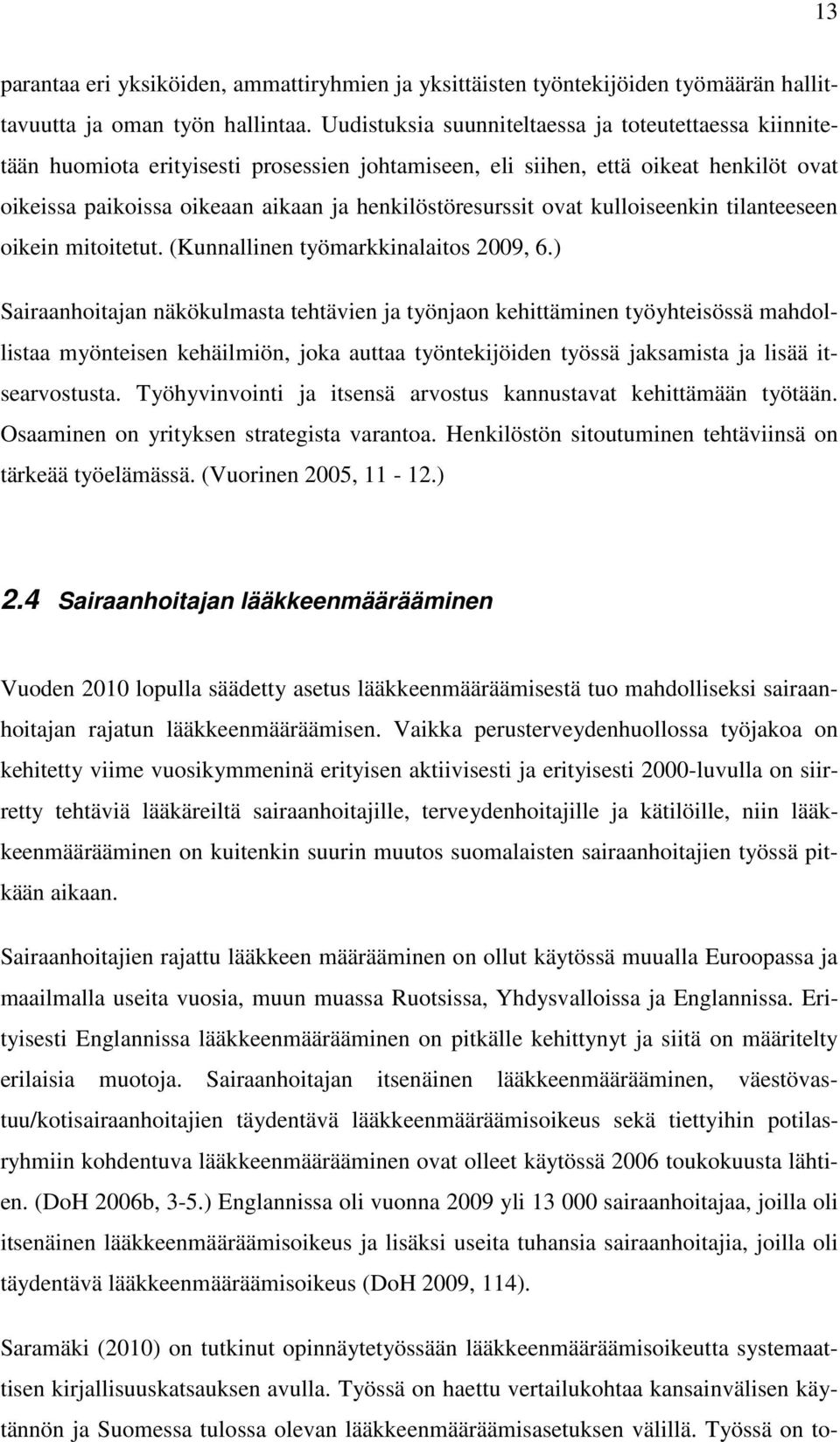 ovat kulloiseenkin tilanteeseen oikein mitoitetut. (Kunnallinen työmarkkinalaitos 9, 6.