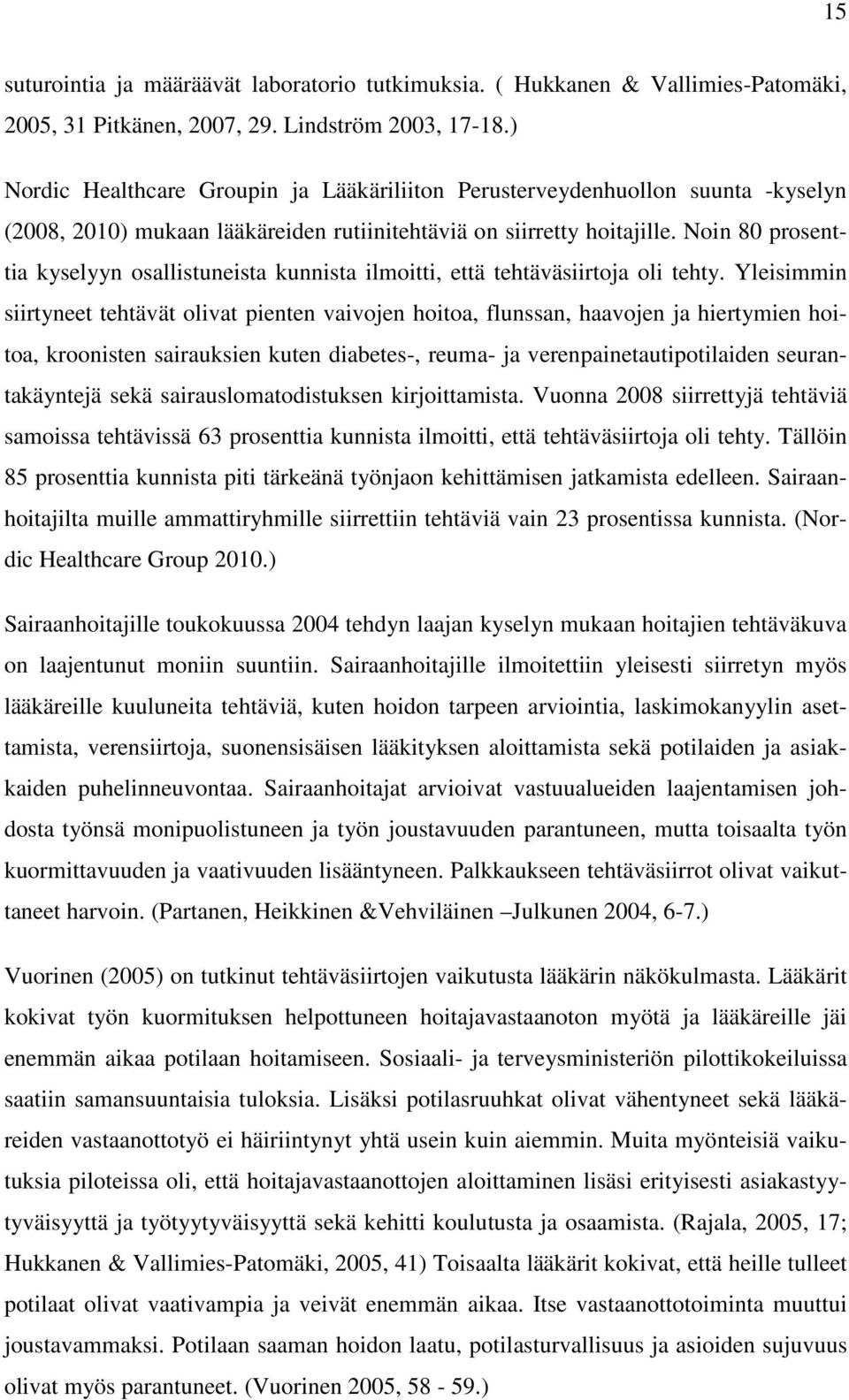 Noin 8 prosenttia kyselyyn osallistuneista kunnista ilmoitti, että tehtäväsiirtoja oli tehty.