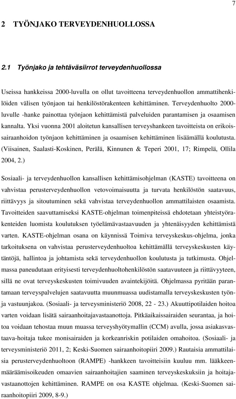 Terveydenhuolto - luvulle -hanke painottaa työnjaon kehittämistä palveluiden parantamisen ja osaamisen kannalta.