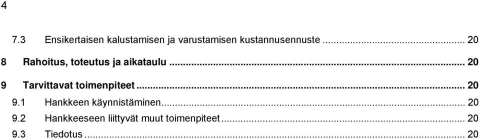 .. 20 9 Tarvittavat toimenpiteet... 20 9.1 Hankkeen käynnistäminen.