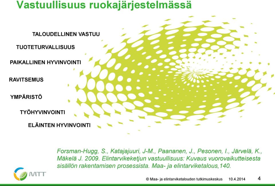 , Pesonen, I., Järvelä, K., Mäkelä J. 2009.